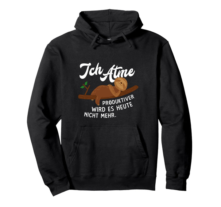 Lustiges Faultier | Ich Atme Produktiver wird es nicht mehr Pullover Hoodie