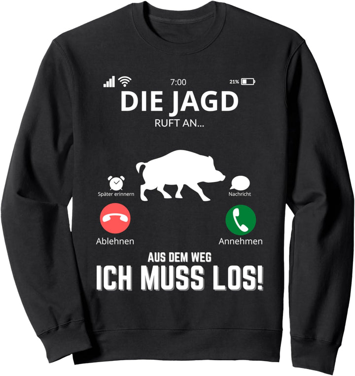 Die Jagd Ruft An - Wildschweine Wald Jäger Jungjäger Sweatshirt