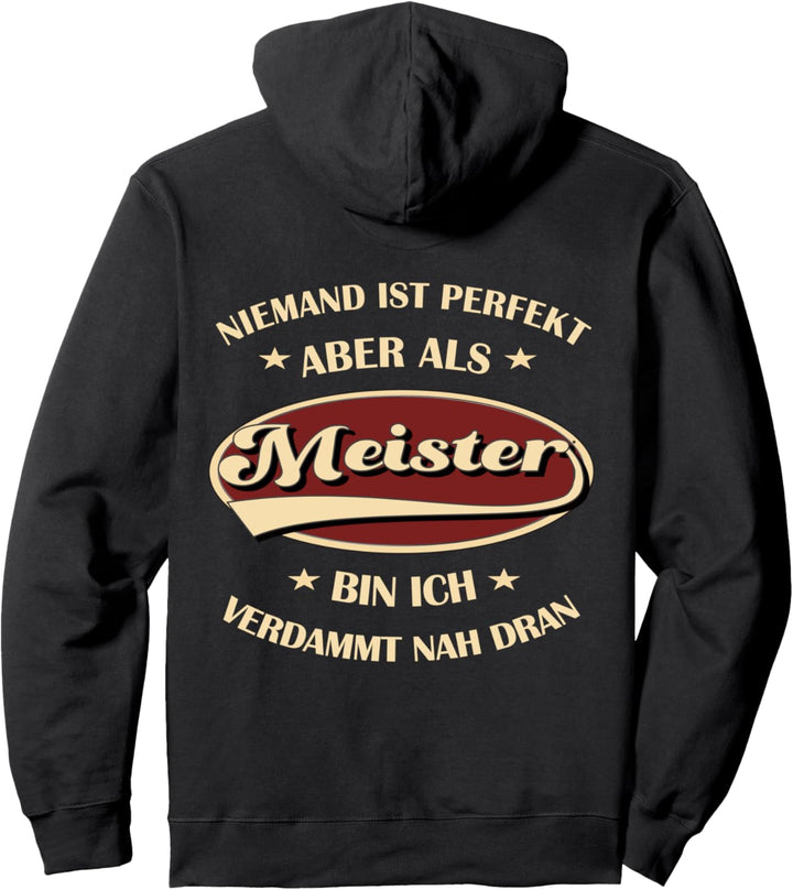 Meister Spruch Niemand ist Perfekt aber als Pullover Hoodie