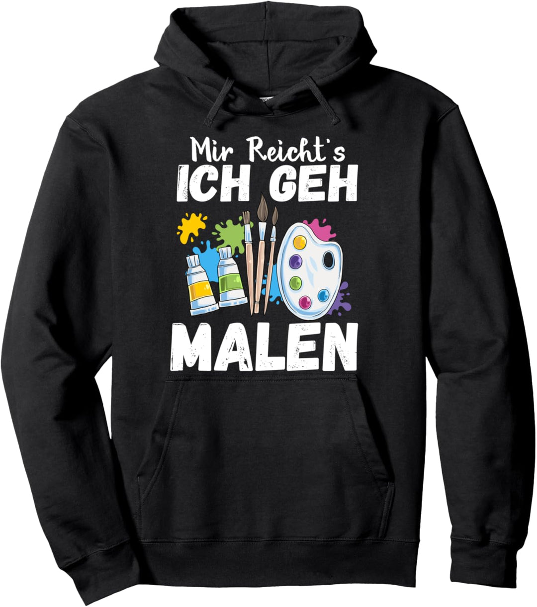 Mir Reicht's Ich geh Malen Lustiger Maler Spruch Künstler Pullover Hoodie