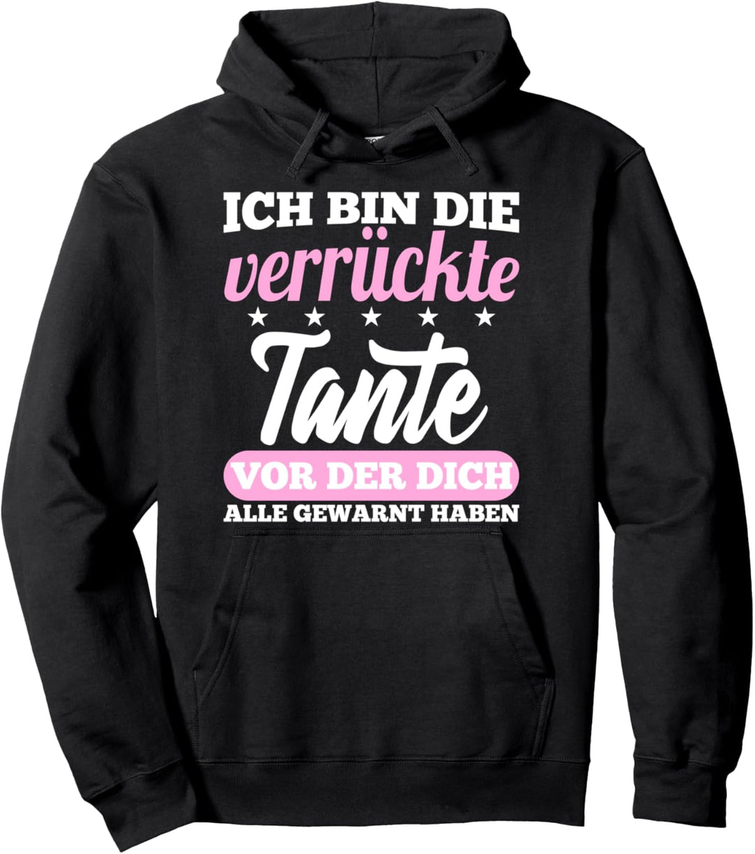 Ich bin die verrückte Tante vor der dich alle gewarnt haben Pullover Hoodie
