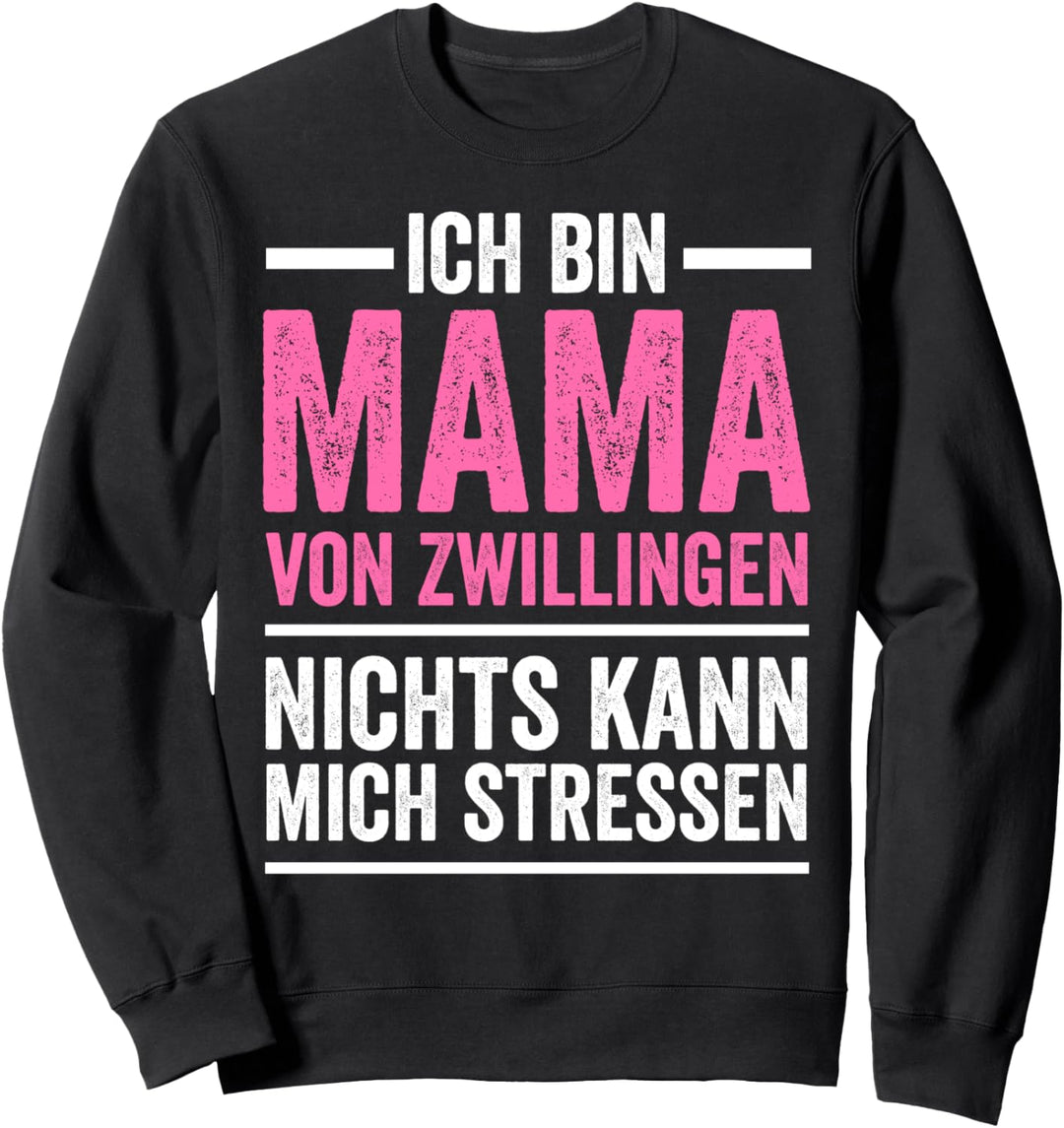 Mama von Zwillingen Nichts kann mich stressen Zwillingsmama Sweatshirt