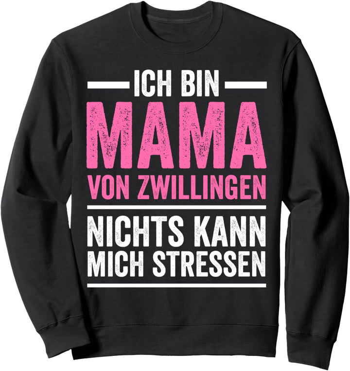 Mama von Zwillingen Nichts kann mich stressen Zwillingsmama Sweatshirt