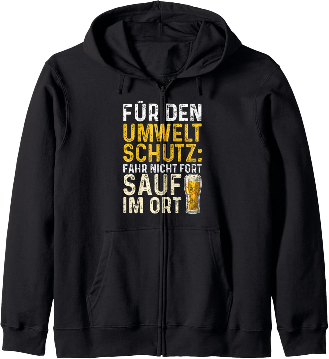 Für Den Umweltschutz Fahr Nicht Fort Sauf Im Ort - Bier Kapuzenjacke