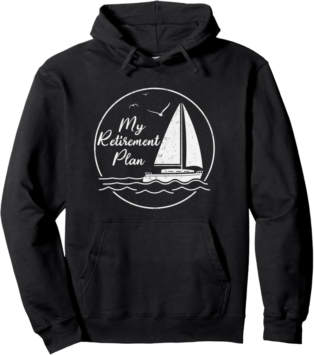 My Retirement Plan Sailing Boat Funny Retired Gift For Men Pullover Hoodie