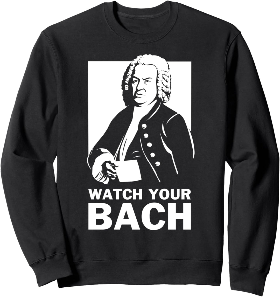 Beobachten Sie Ihren Bach - Lustiger Johann Sebastian Bach Sweatshirt