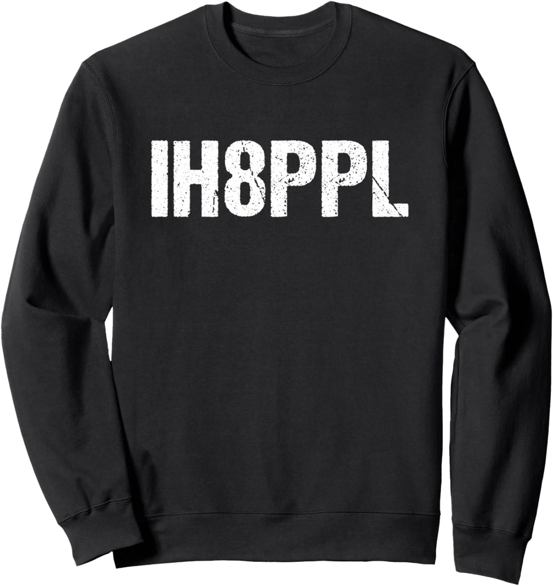 IH8PPL Ich hasse Menschen Sweatshirt