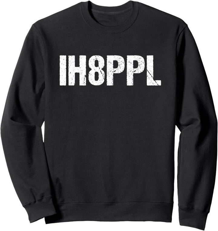 IH8PPL Ich hasse Menschen Sweatshirt