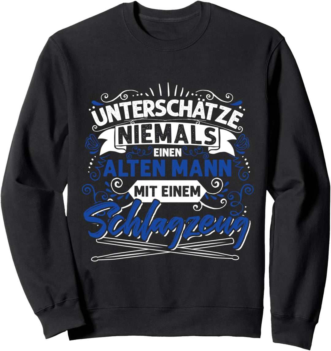 Drummer Geschenk Schlagzeuger Alter Mann Spruch Schlagzeug Sweatshirt