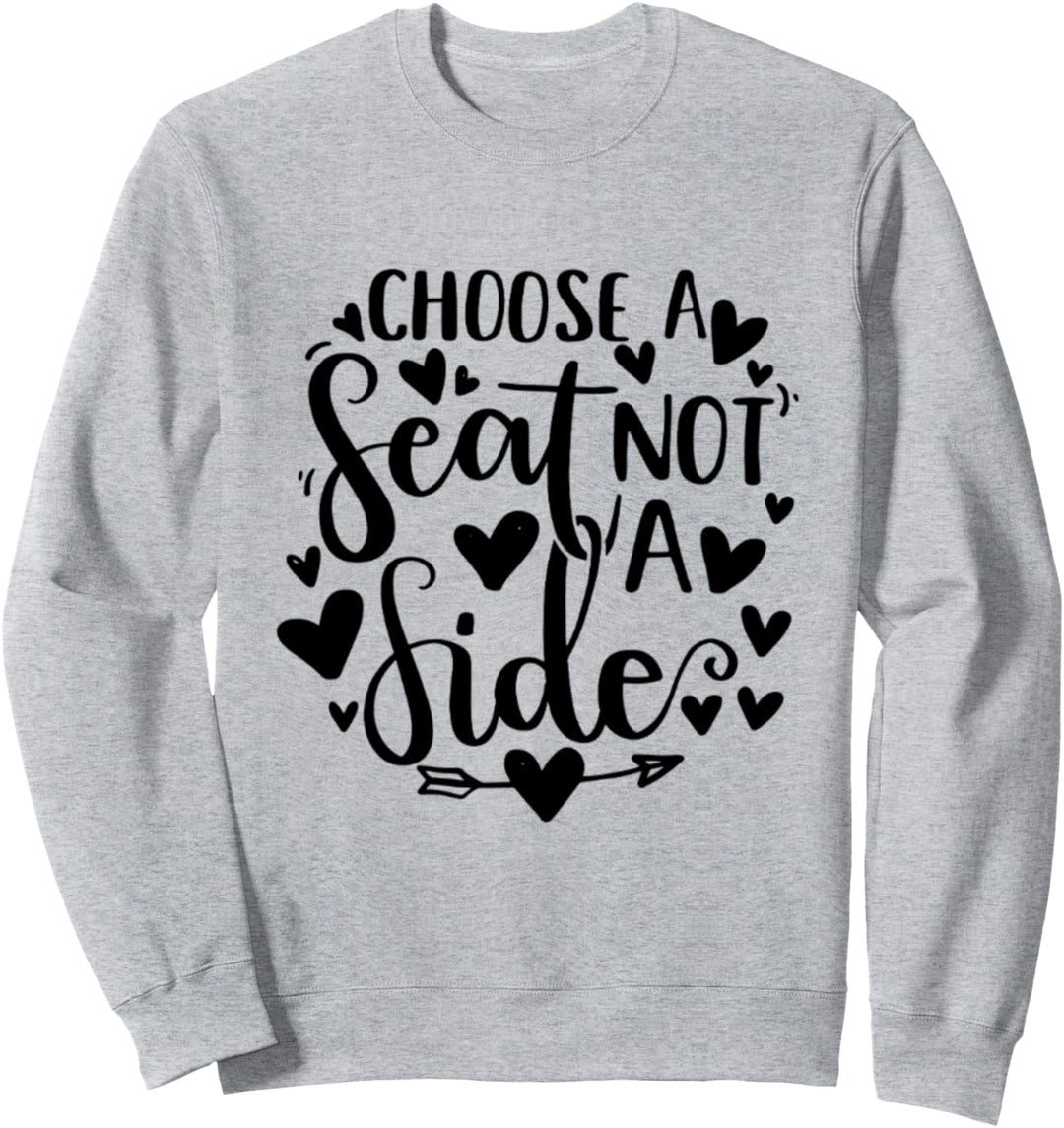 Wählen Sie einen Sitz, keine Seite Sweatshirt