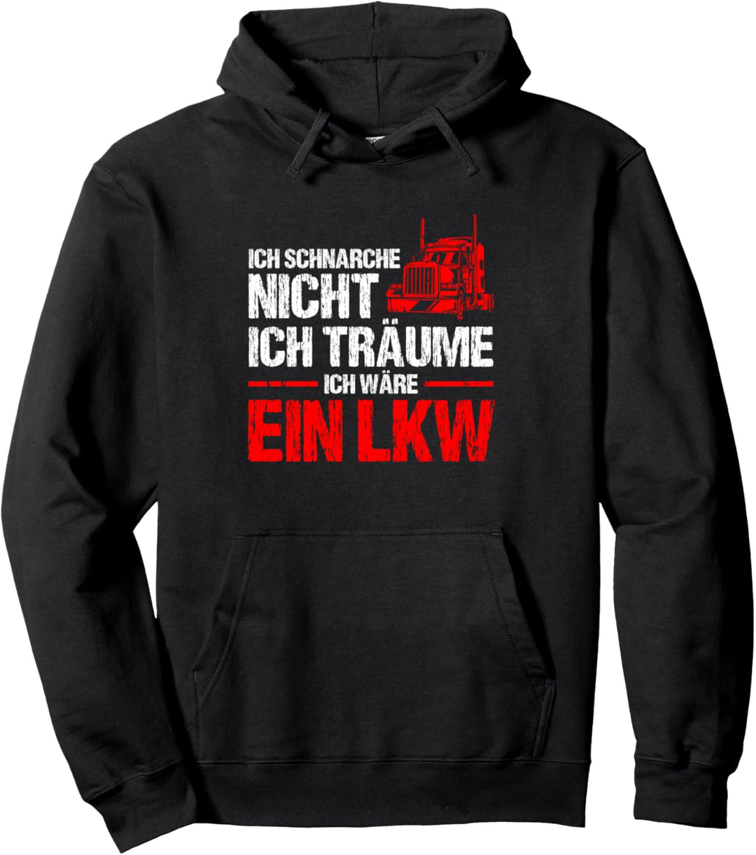 Ich schnarche nicht ich träume ich wäre ein LKW Fahrer Pullover Hoodie