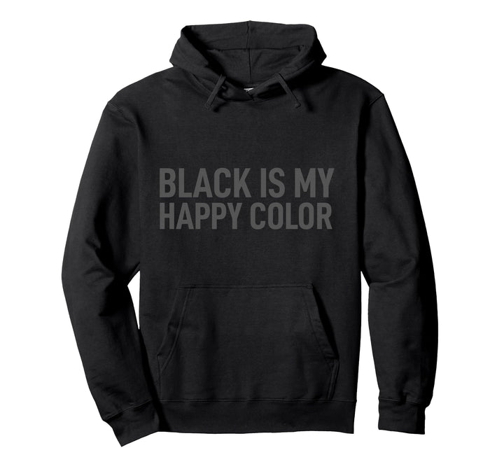 Schwarz ist bunt genug Colour Black Is My Happy Color Ironie Pullover Hoodie