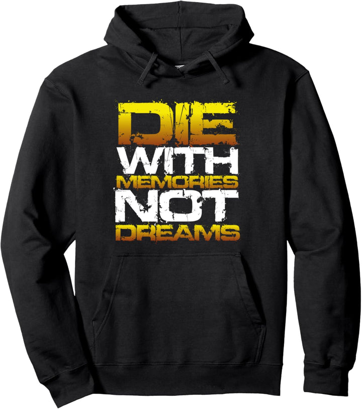 Sterbe mit Erinnerungen, nicht mit Träumen Pullover Hoodie