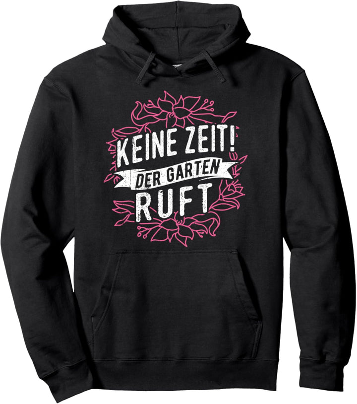 Keine Zeit der Garten ruft Pullover Hoodie