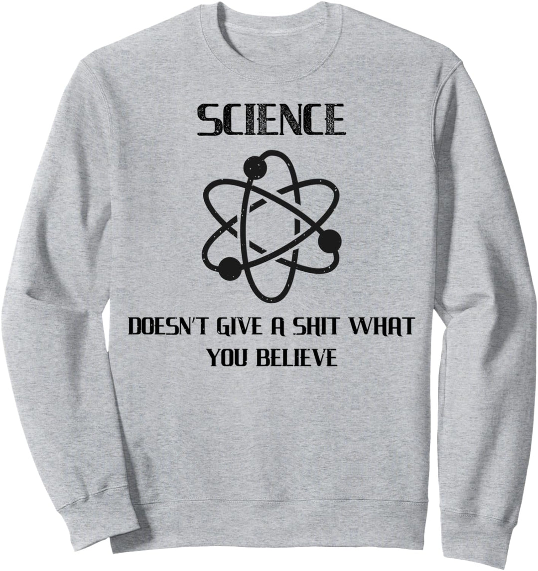 Science Doesnt Give A Shit What You Believe Sarkasmus Sweatshirt