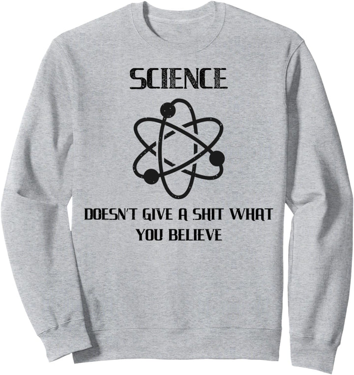 Science Doesnt Give A Shit What You Believe Sarkasmus Sweatshirt