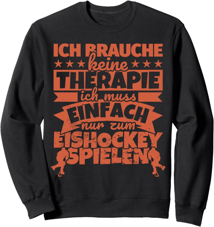 Eishockey spielen lustiger Spruch Sweatshirt