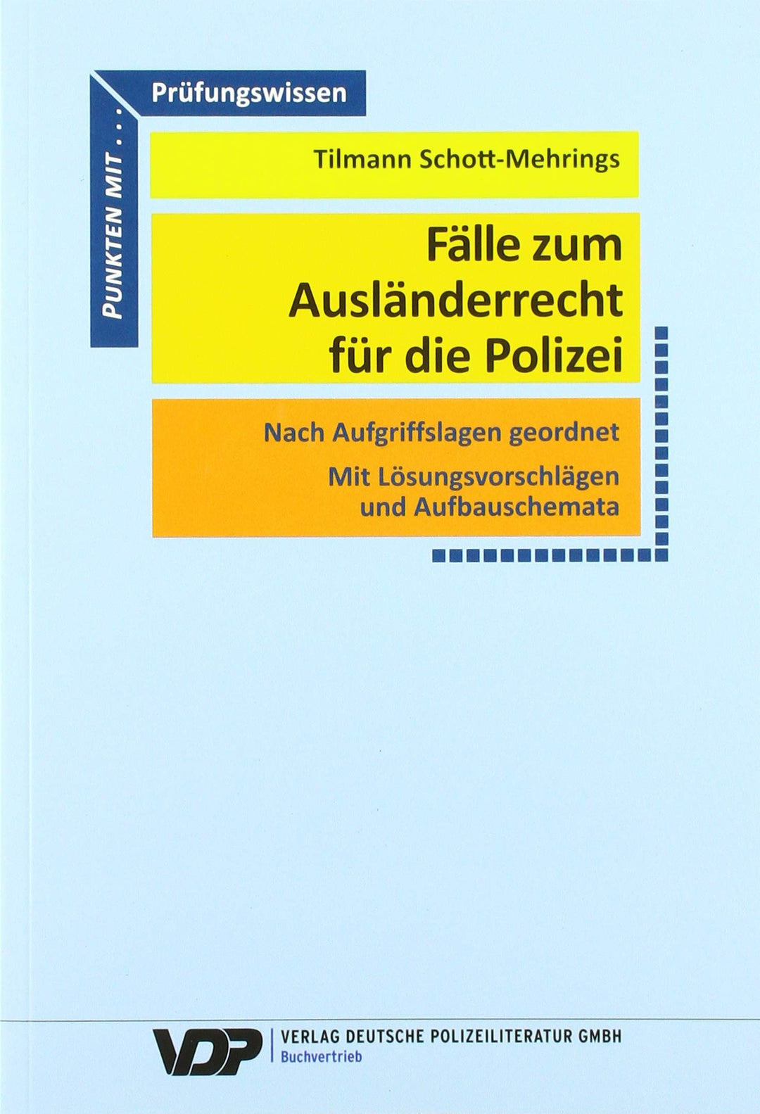 Fälle zum Ausländerrecht für die Polizei: Nach Aufgriffslagen geordnet / Mit Lösungsvorschlägen und