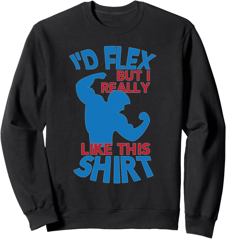 Bodybuilder Ich würde Flex Aber das gefällt mir wirklich Sweatshirt