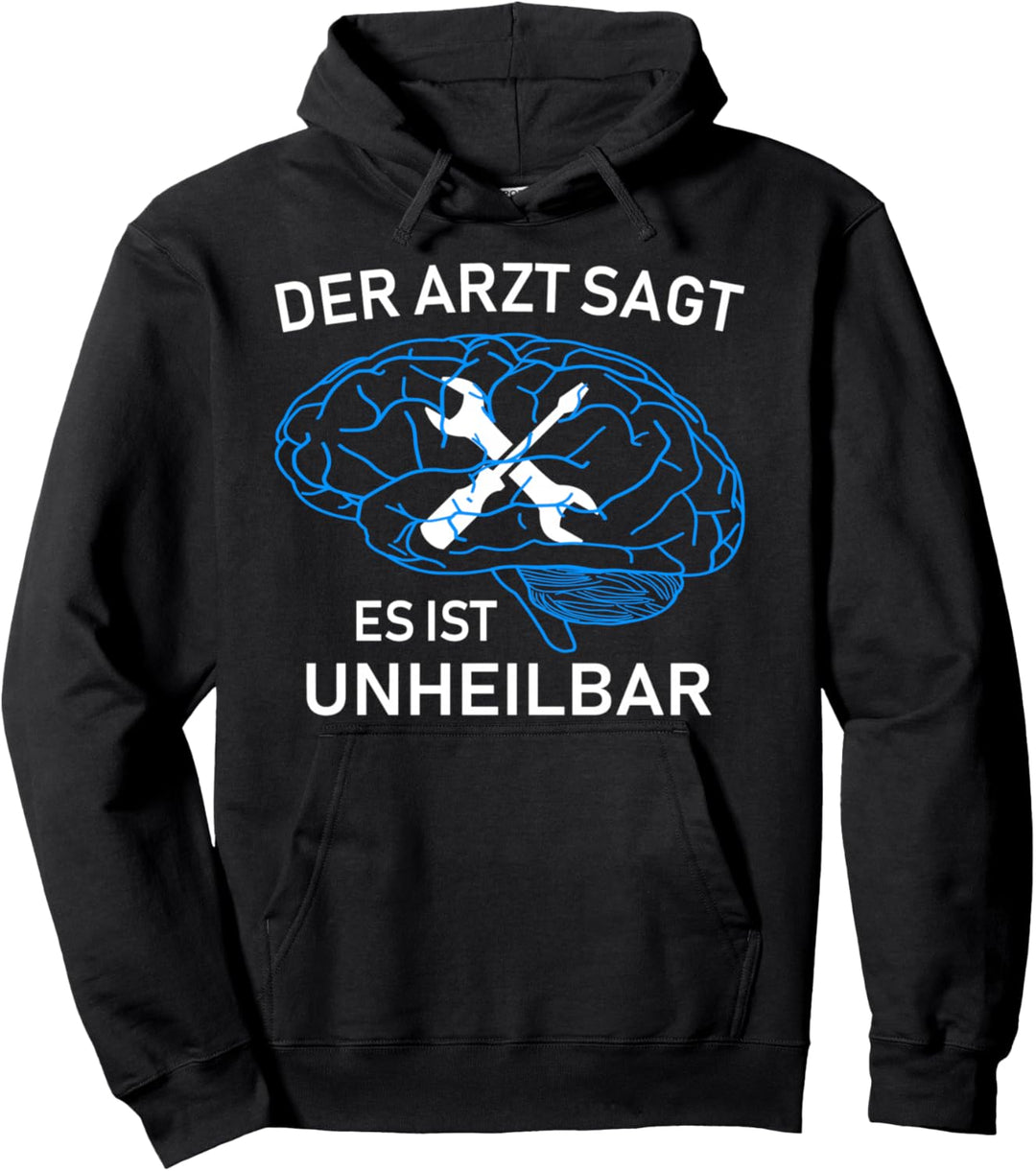 Der Arzt sagt es ist unheilbar - Schrauber Mechaniker Pullover Hoodie