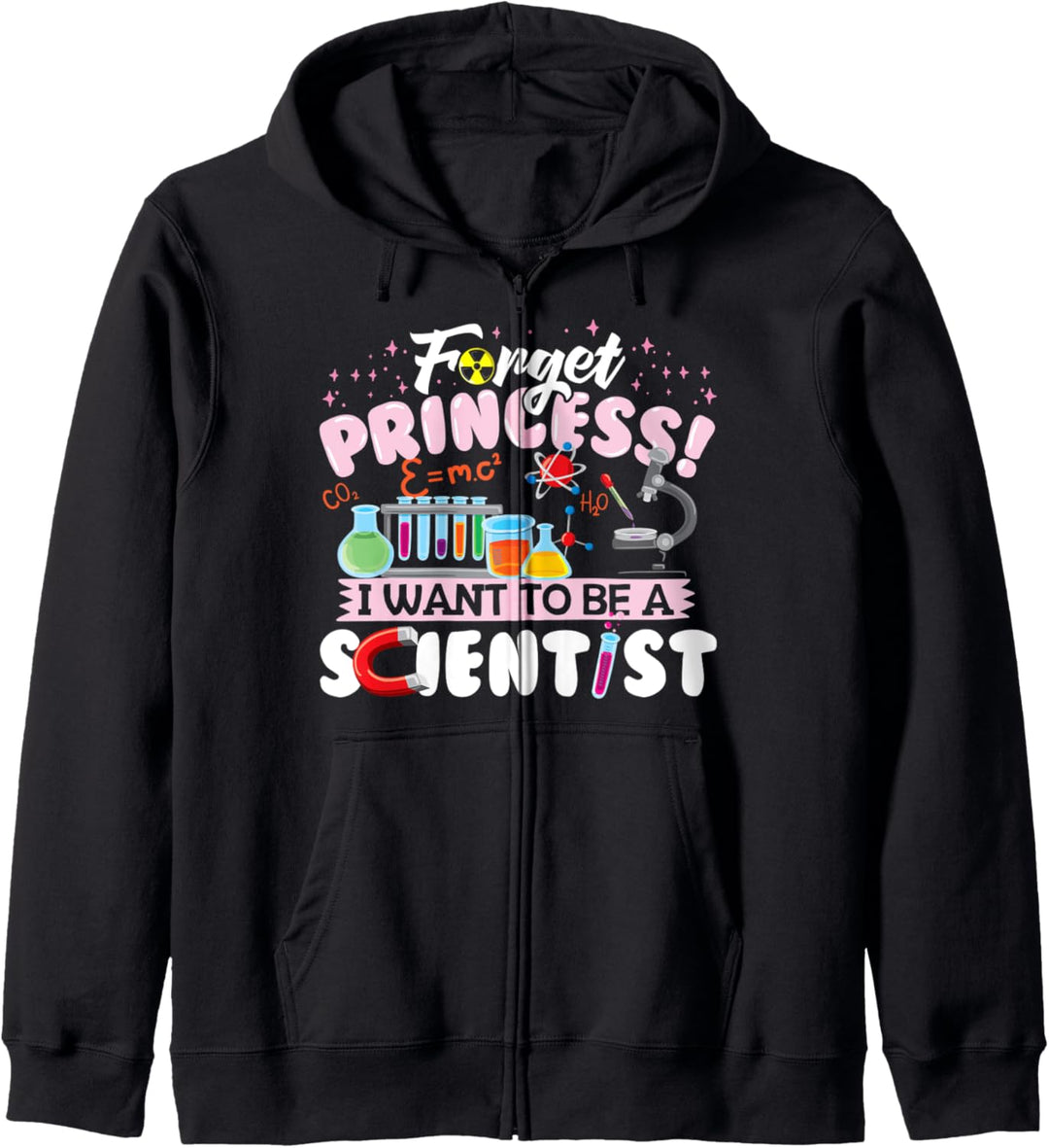 Forget Princess I Want To Be A Scientist Cute Science Kapuzenjacke