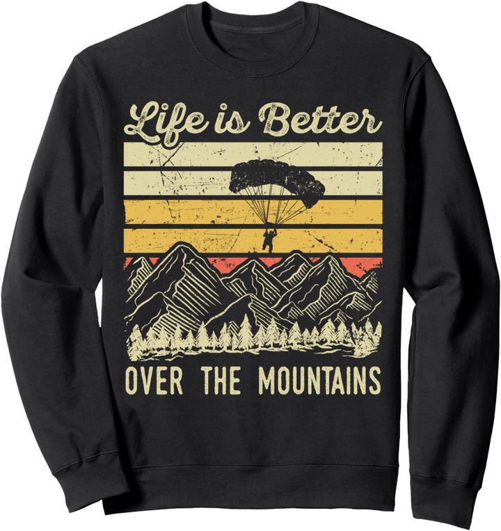Paragliding Das Leben ist besser über den Bergen Paraglider Sweatshirt