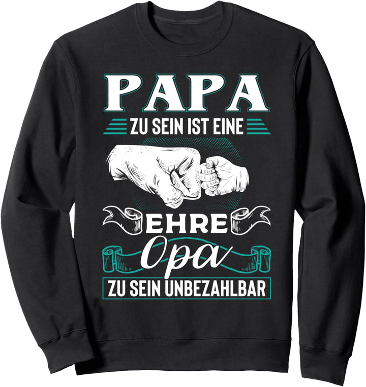 Papa Zu Sein Ist Eine Ehre Opa Zu Sein Unbezahlbar Vatertag Sweatshirt