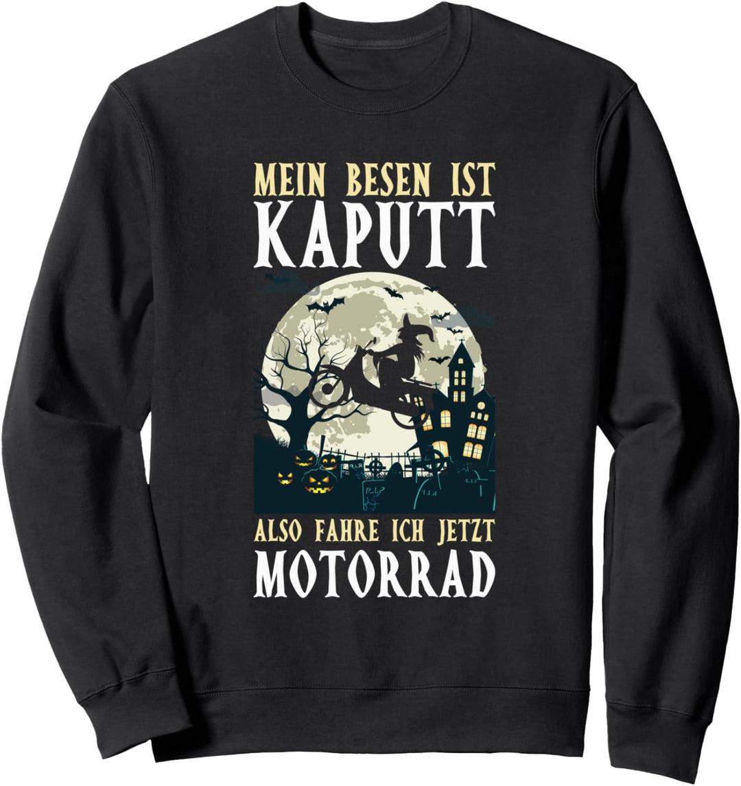 Mein Besen Ist Kaputt Ich Fahre Motorrad Biker Hexen Spruch Sweatshirt