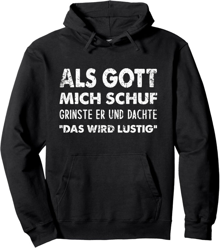 Als Gott Mich Schuf Grinste Er, Witziges Spruch Pullover Hoodie