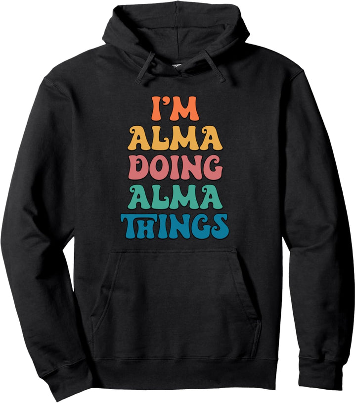 Lustiger Alma Name, I'm Alma Doing Alma Things Pullover Hoodie