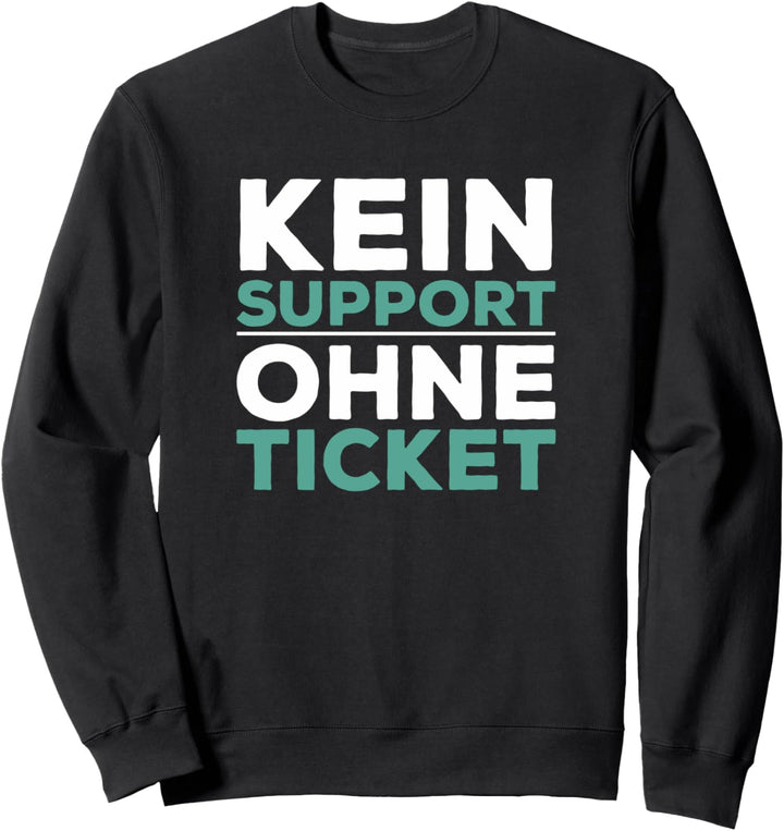 Kein Support Ohne Ticket Sweatshirt