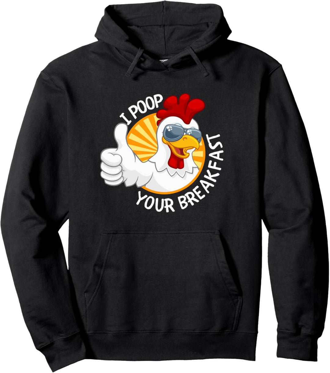 I poop your Breakfast Lustiges Huhn kackt Eier Pullover Hoodie