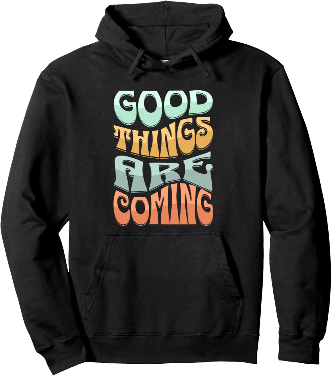 Retro Groovy Good Things Are Coming inspirierende Weisheit Pullover Hoodie