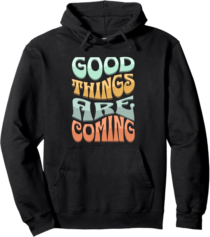 Retro Groovy Good Things Are Coming inspirierende Weisheit Pullover Hoodie