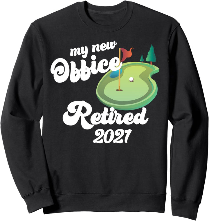 MEIN NEUES BÜRO RETIRED 2021 Golfplatz Rentner Meme Sweatshirt