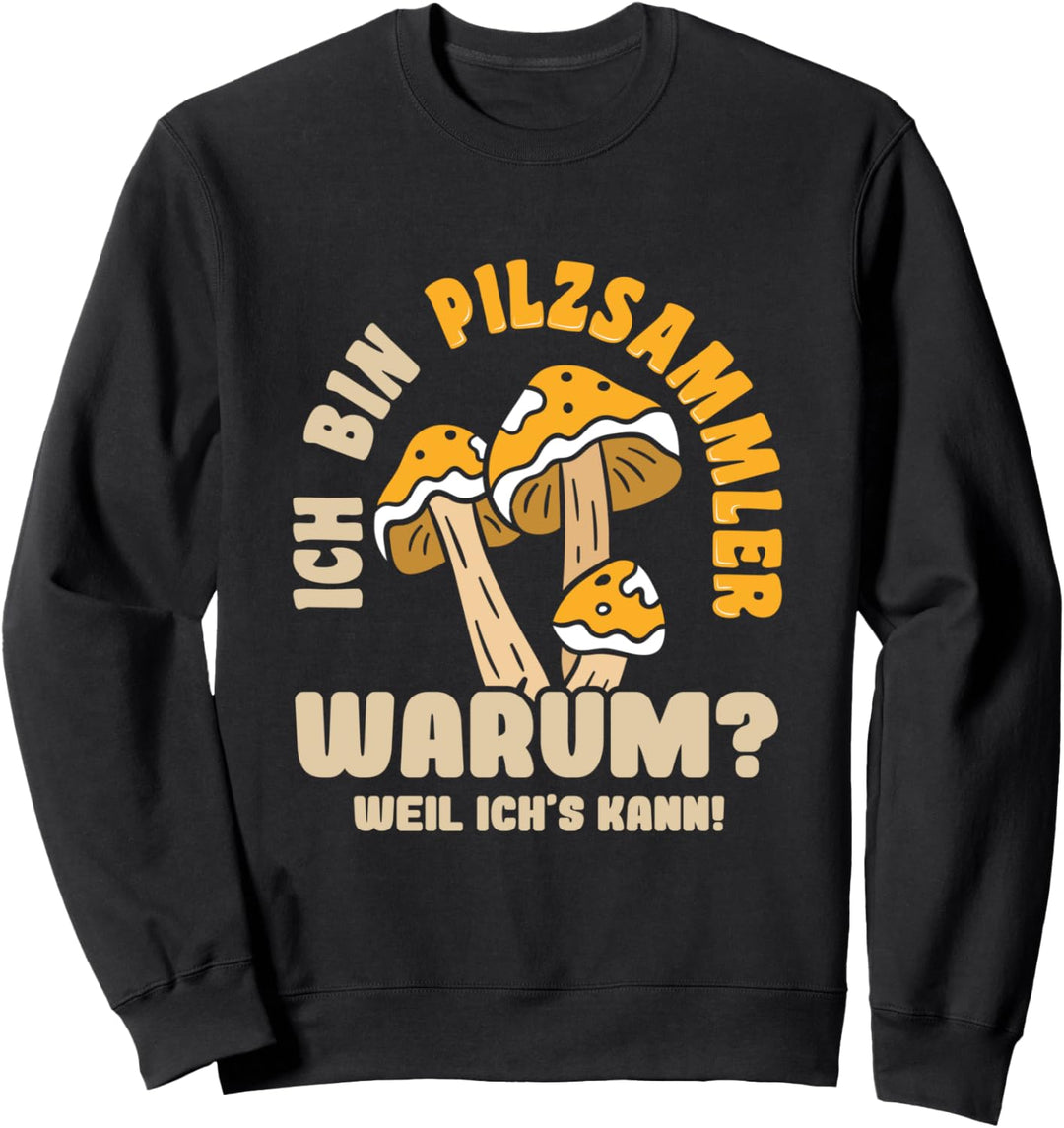Pilz Pilze sammeln Pilzsammler Wald Hobby Steinpilze Herbst Sweatshirt