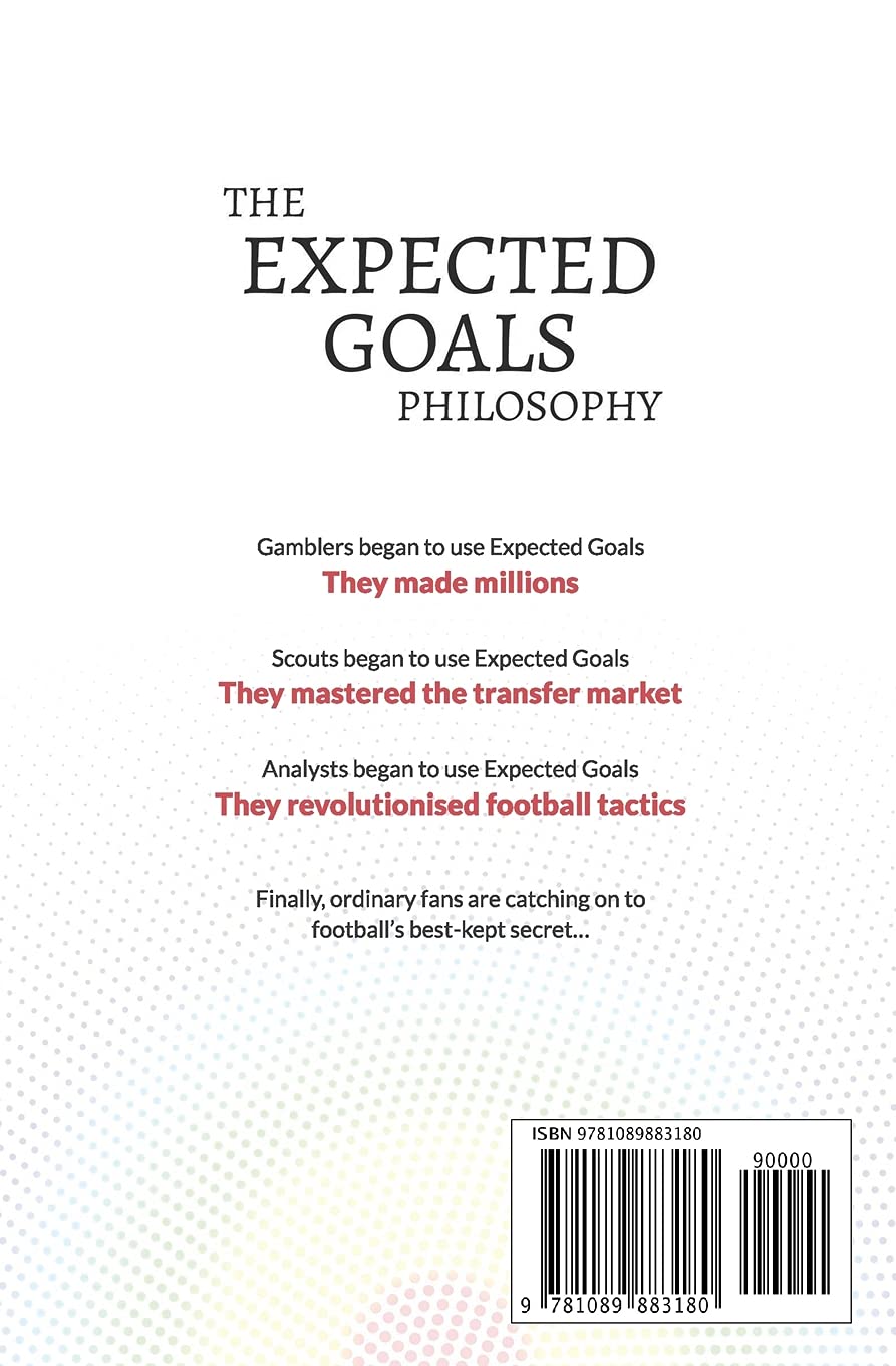 The Expected Goals Philosophy: A Game-Changing Way of Analysing Football