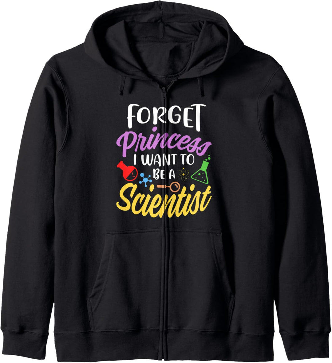 Vergiss Prinzessin Ich möchte Wissenschaftlerin werden Kapuzenjacke