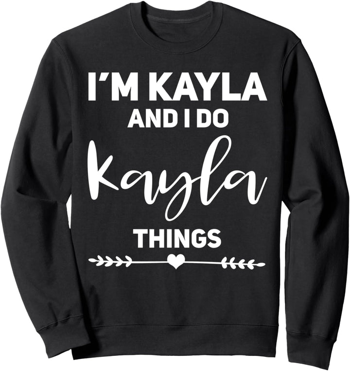 Kayla-Geschenk, lustiges Geburtstags-Geschenk für Kayla Sweatshirt