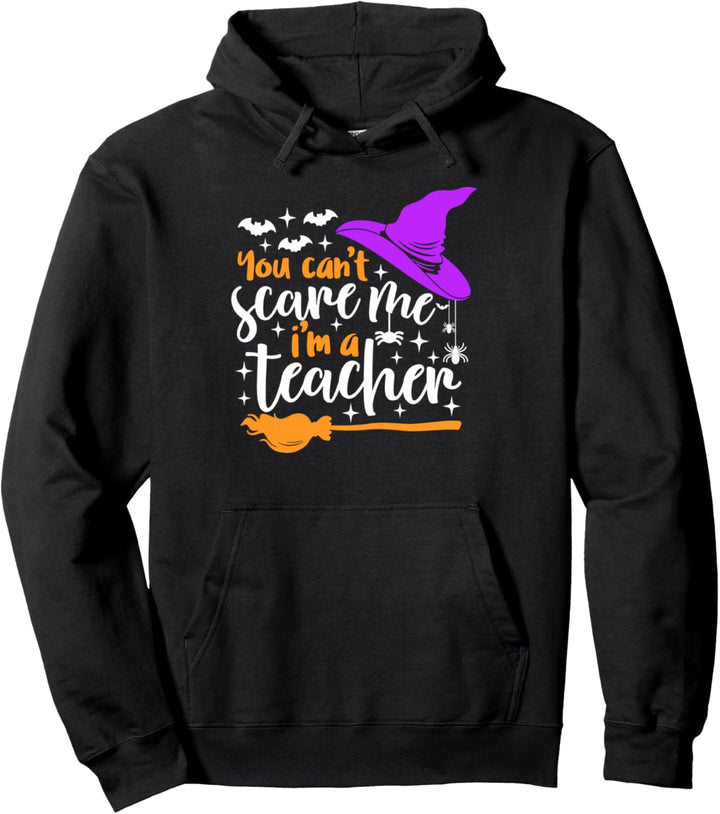 Lustiges Halloween-Shirt mit Aufschrift "You Can't Scare Me I'm A Teacher" Pullover Hoodie