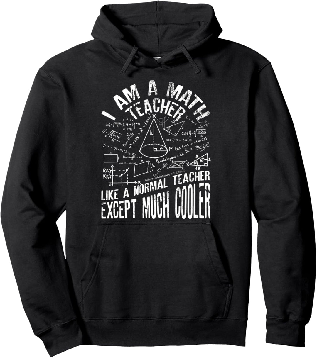 I Am A Math Teacher Lustige Mathematik für Lehrer Pullover Hoodie