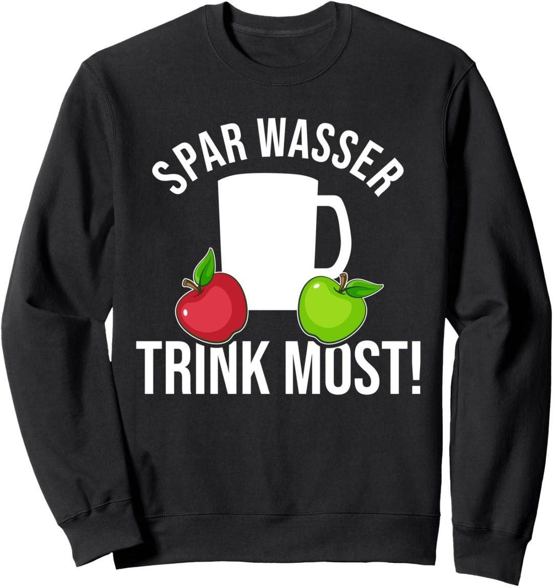 Spar Wasser trink Most lustiges Fruchtsaft Sweatshirt