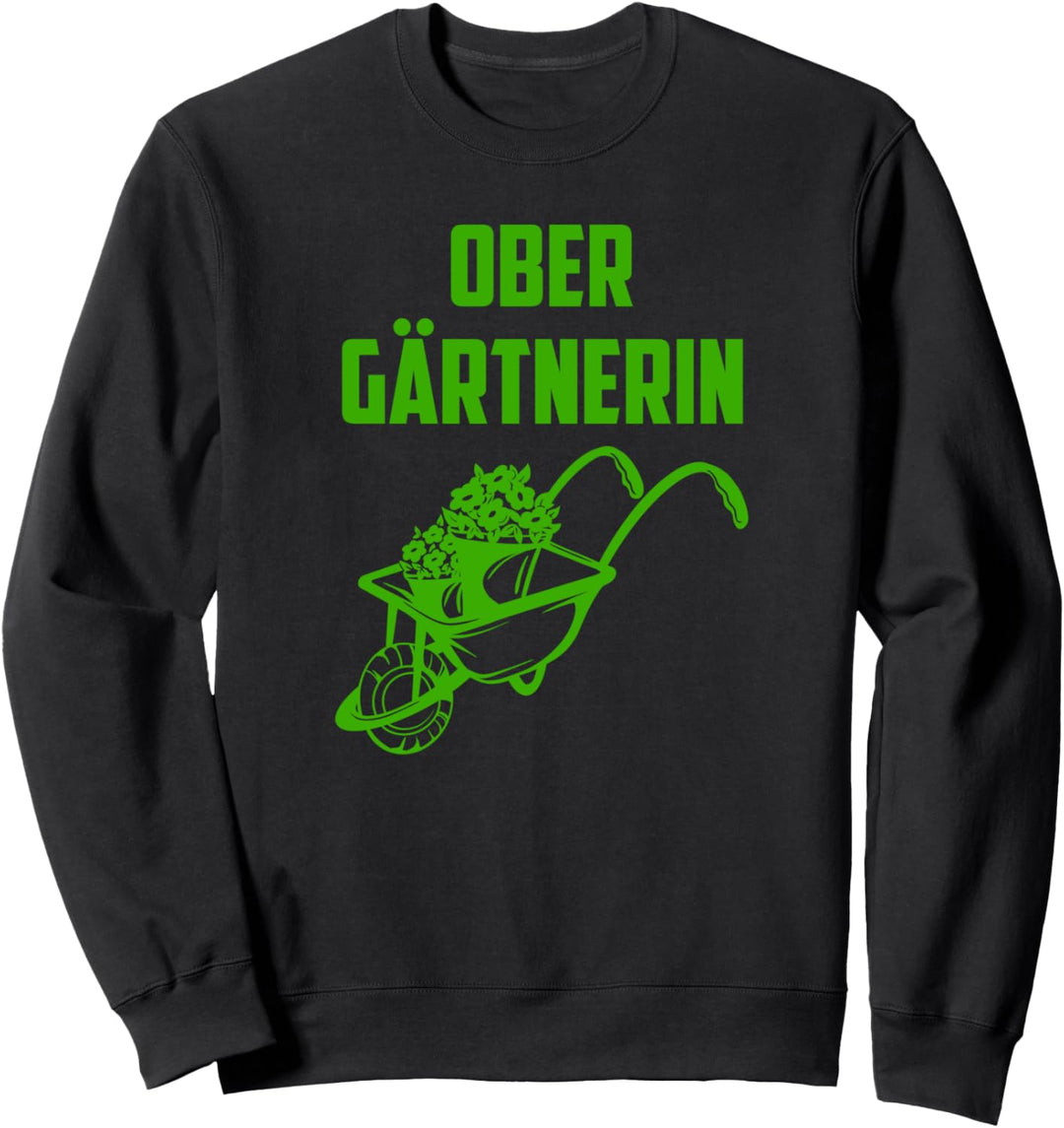Ober Gärtnerin - Lustiges Hobbygärtnerin Gärtnerin Sweatshirt