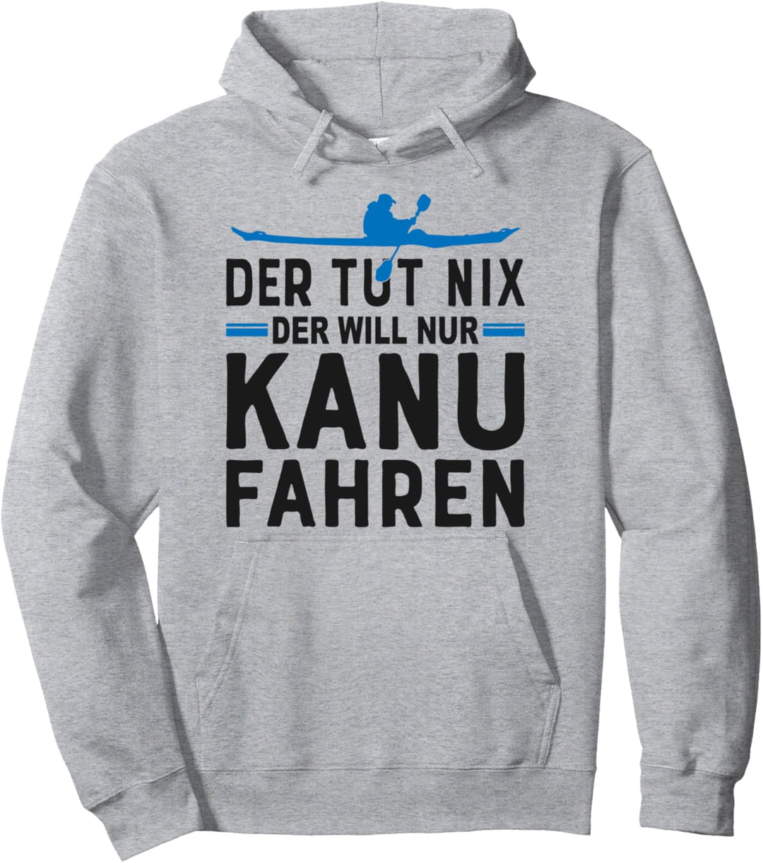 Kanu Lustiger Spruch Kajak Paddler Kanute Kanufahrer Pullover Hoodie