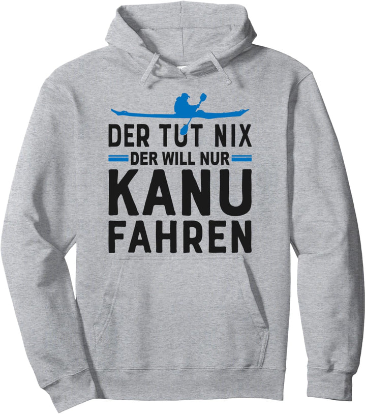 Kanu Lustiger Spruch Kajak Paddler Kanute Kanufahrer Pullover Hoodie