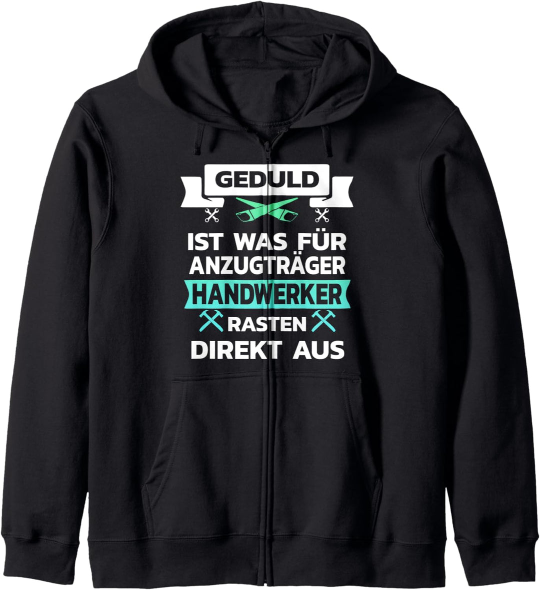 Geduld ist was für Anzugträger Handwerker rasten aus Kapuzenjacke
