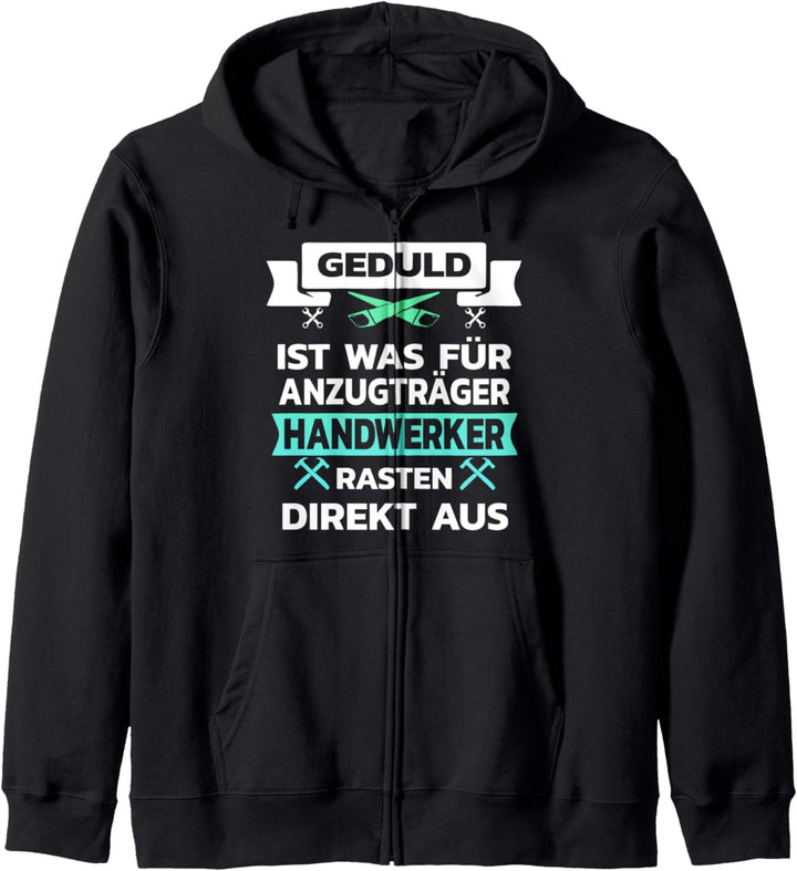 Geduld ist was für Anzugträger Handwerker rasten aus Kapuzenjacke