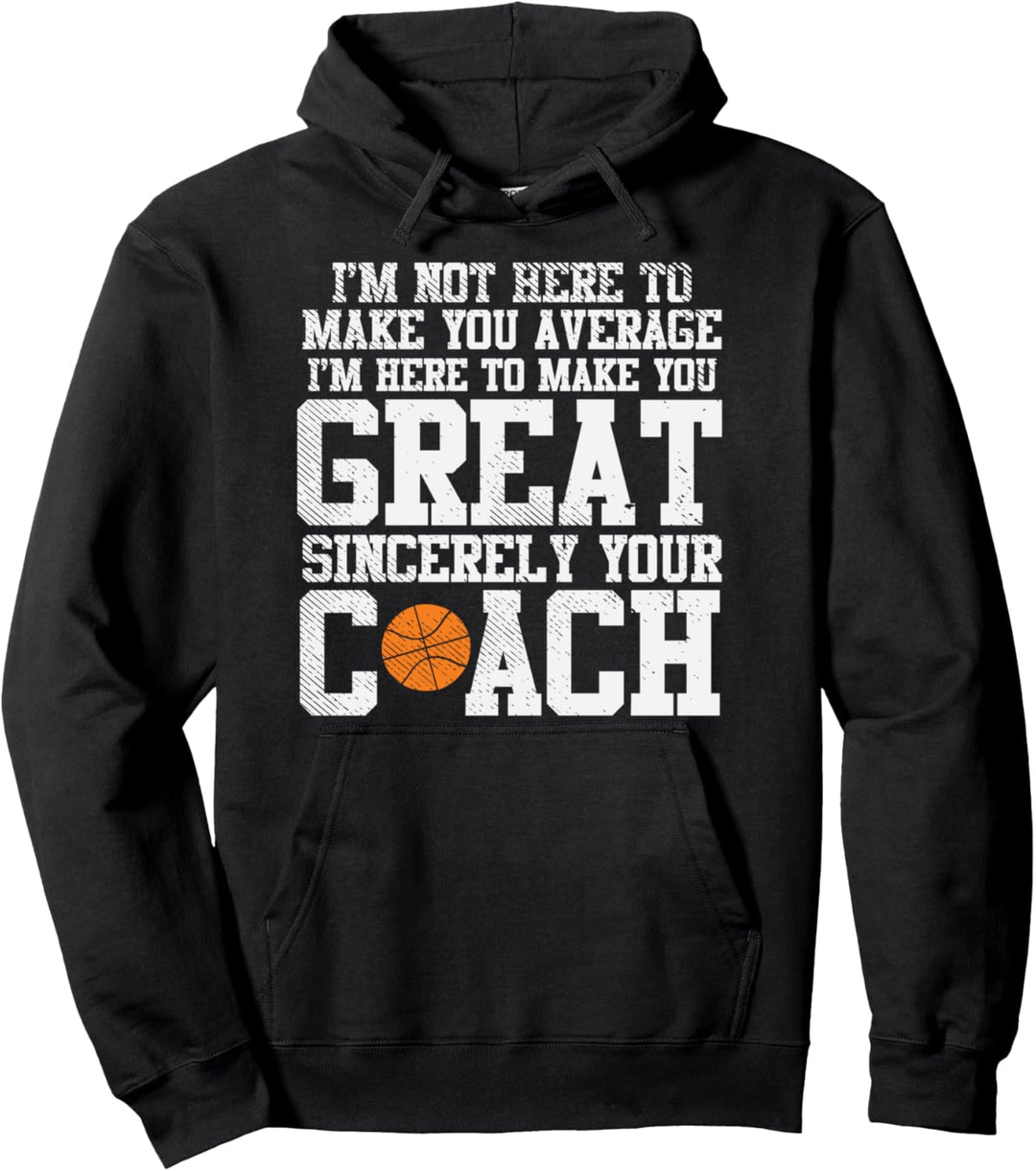Make You Great Sincerely Coach Basketball Cool Sports Men Pullover Hoodie