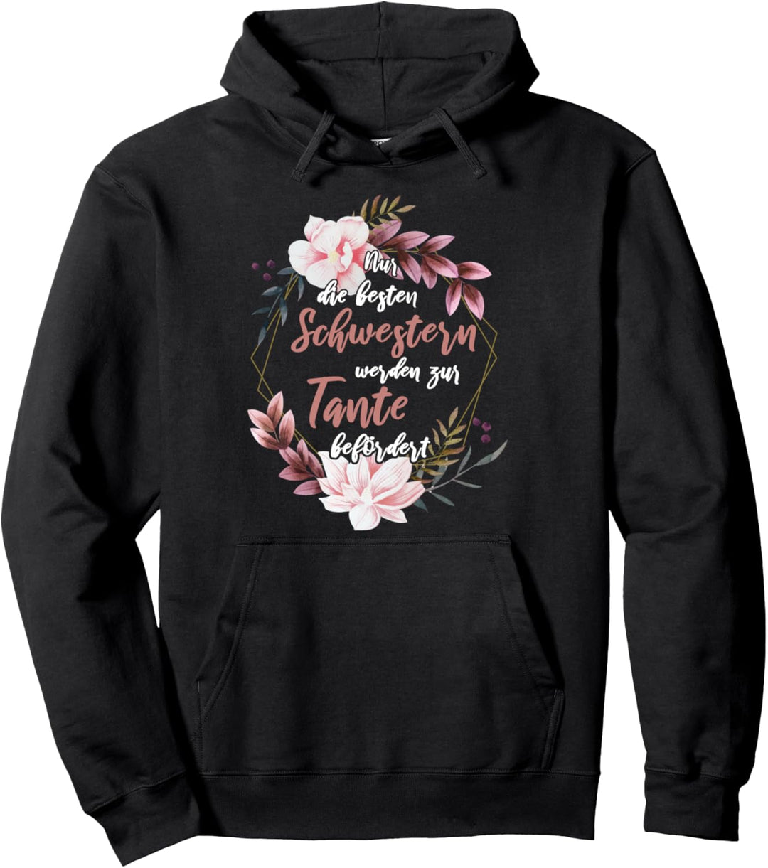 Nur die besten Schwestern werden zur Tante befördert Pullover Hoodie