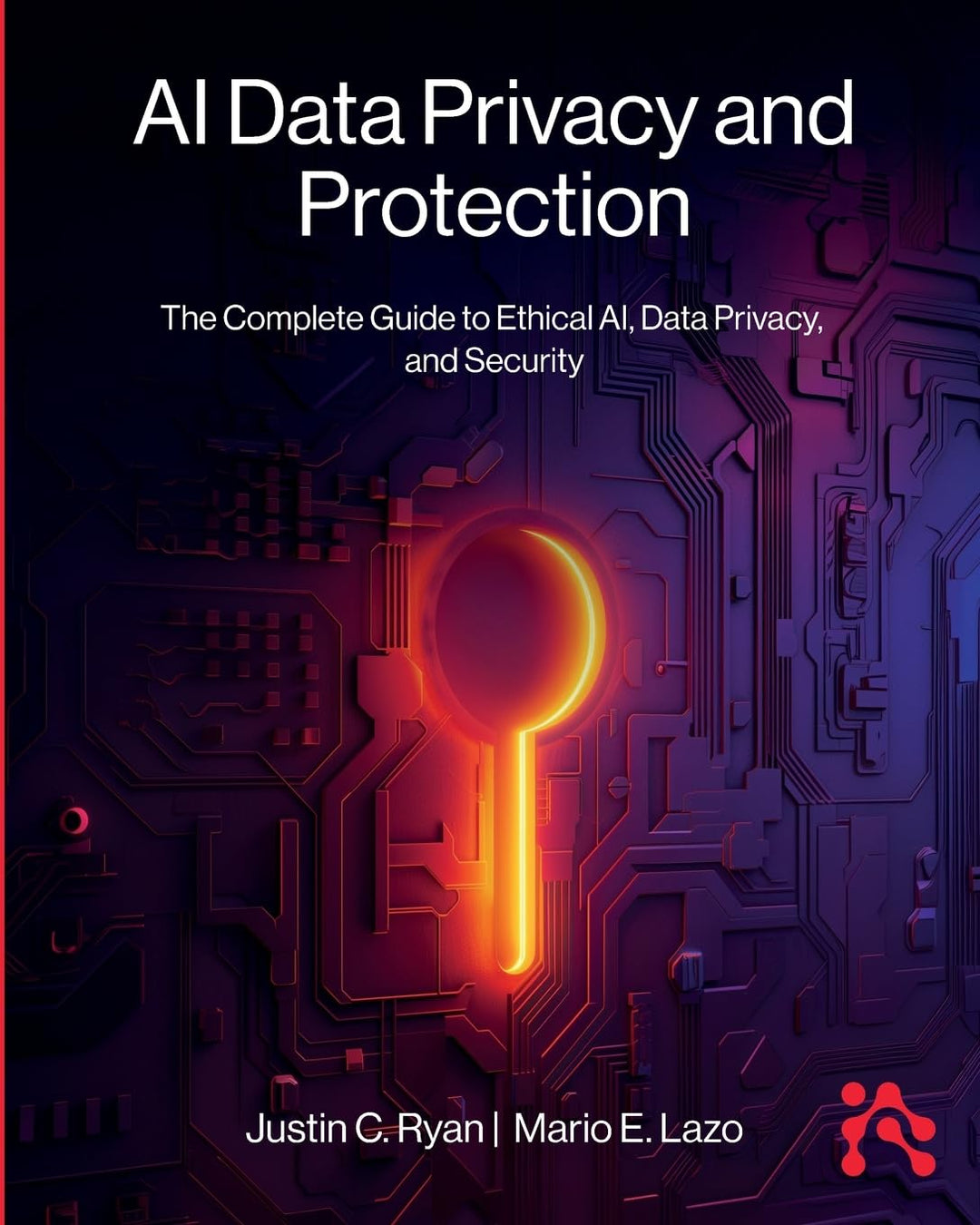 AI Data Privacy and Protection: The Complete Guide to Ethical AI, Data Privacy, and Security, Tasche